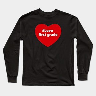 Love First Grade - Hashtag Heart Long Sleeve T-Shirt